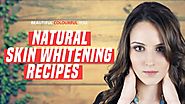 Magical Homemade Skin Whitening Recipes For Glowing Skin