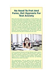 No Need To Fret And Fume, Get Hypnosis For Test Anxiety