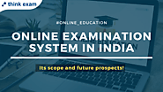 Online Examination System in India - Its scope, Pros & Cons!