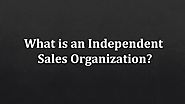 What is an Independent Sales Organization?
