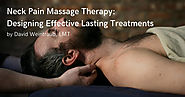 Neck Pain Massage Therapy: Designing Effective Lasting Treatments
