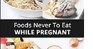 Foods to Avoid when Pregnant and Foods to Eat During Pregnancy. - Health Docter Online