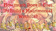 How much Does It Cost To Build a Matrimonial Website? by Jaynifer Son