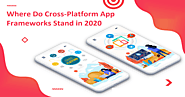 Where Do Cross-Platform App Frameworks Stand in 2020?