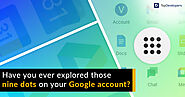 Have you ever explored those nine dots on your Google account? - TopDevelopers.co