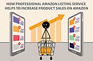 How professional Amazon listing Service Helps to Increase Product Sales on Amazon