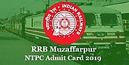Download RRB Muzaffarpur NTPC Admit Card 2019, Official Update