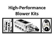 High Performance Blower Kits