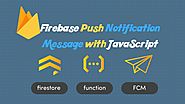 Firebase Push Notification Message with Javascript | Tutorials Website