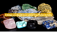 5 Things you should know about Gem Market in India