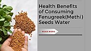 Top 10 Health Benefits of Consuming Fenugreek Water (Methi Water)