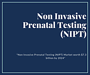 Non Invasive Prenatal Testing (NIPT) Market expected to grow at the highest CAGR during the forecast period – HealthC...