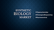 Synthetic Biology Market - Opening New Avenues for Growth in the market – Telegraph