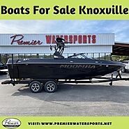 Enjoy Thrilling Water Journey on Boats For Sale Knoxville by Premier Watersports