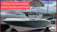 Things to keep in mind before Buying Used Boats