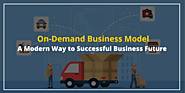On-Demand Business Model: A Modern Way to Successful Business Future - Article WebGeek