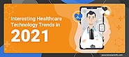 Interesting Healthcare Technology Trends in 2021 - Konstantinfo