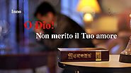 Canto di lode - "O Dio! Non merito il Tuo amore" L'amore di Dio non ti abbandona mai