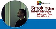 Smoking and Infertility Facts - What You Can Do About it?