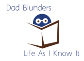 Dad Blunders | Life As I Know It | www.dadblunders.com