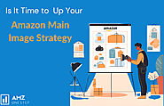 Is It Time to Up Your Amazon Main Image Strategy