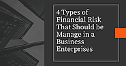 4 Types of Financial Risk That Should be Manage in a Business Enterprises