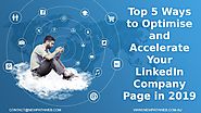 Top 5 Ways to Optimise and Accelerate Your LinkedIn Company Page in 2019