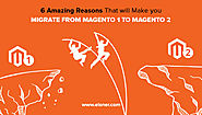 6 Amazing Reasons That will Make you Migrate from Magento 1 to Magento 2