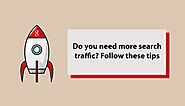 Do you need more search traffic? Follow these tips | Value4Brand