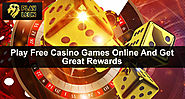 Play Free Casino Games Online and Get Great Rewards