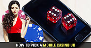 How to Pick a Mobile Casino UK