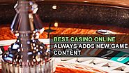 Best Casino Online Always Adds New Game Content