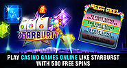 Play Casino Games Online like Starburst with 500 Free Spins