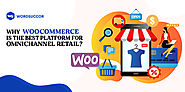 10 Reasons Why WooCommerce is the Best Platform for Omnichannel Retail?