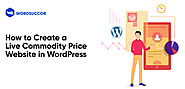 How to Create a Live Commodity Price Website in WordPress?