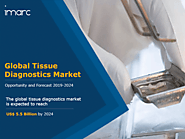Tissue Diagnostics Market | Share, Size, Trends and Forecast 2019-2024