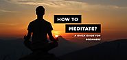 How to Meditate: Get Started With A Quick Guide