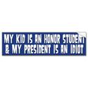 My kid is an honor student, my President is an idiot