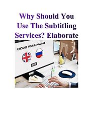 Know The Reason To Use Subtitling Services