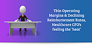 Thin Operating Margins & Declining Reimbursement Rates, Healthcare CFO’s feeling the ‘heat’ - BillingParadise