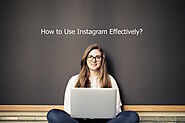 How To Use Instagram Effectively – Important Tips Tricks