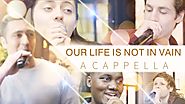 Loving God and Living For God | Best Christian Worship Song | "Our Life Is Not in Vain" (A Cappella)