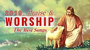 2019 Praise and Worship Song Collection - English Christian Songs With Lyrics
