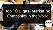 Top 10 Leading Digital Marketing Company in the World who are writing a new memorable history of marketing, Online ma...