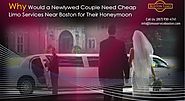 Did You Know Our Company Offering Cheap Limo Services Near Boston for Your Honeymoon?