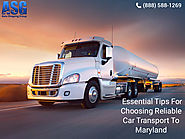 Essential Tips For Choosing Reliable Car Transport To Maryland | Auto Shipping Group