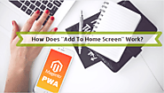Magento PWA Add To Home Screen: How Does It Work?