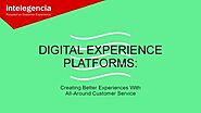 PPT – Creating Better Customer Experiences with Digital Experience Platforms PowerPoint presentation | free to view -...