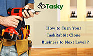 How to Turn Your TaskRabbit Clone Business to Next Level ? | Tasky