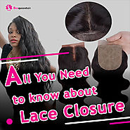 All You Need to Know about Lace Closure